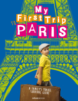 My First Trip to Paris: A Family's Travel Survival Guide 8899180539 Book Cover