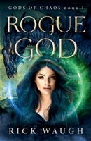 Rogue God: The Gods of Chaos Book 1 1777762499 Book Cover