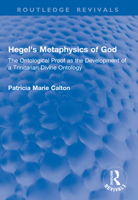 Hegel's Metaphysics of God: The Ontological Proof as the Development of a Trinitarian Divine Ontology 1041053584 Book Cover