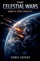 The Celestial Wars - Book IV Open Conflict B0GNFB43VX Book Cover
