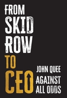 From Skid Row to CEO: Against All Odds 1039185908 Book Cover
