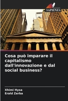 Cosa può imparare il capitalismo dall'innovazione e dal social business? (Italian Edition) 6209520995 Book Cover