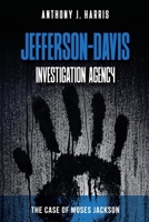 Jefferson-Davis Investigation Agency: The Case of Moses Jackson 1959670611 Book Cover