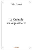 La Croisade du loup solitaire (French Edition) 2414399929 Book Cover