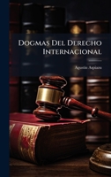 Dogmas Del Derecho Internacional (Spanish Edition) 1023788365 Book Cover