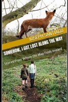 Somehow, I Got Lost Along the Way: Stories From Where the Map Folds Inward (Gate of Aesir) B0FG2XTKK4 Book Cover