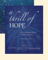 A Thrill of Hope: The Christmas Story in Word and Art Discussion Guide 1606740903 Book Cover