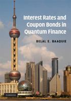 Interest Rates and Coupon Bonds in Quantum Finance 0521889286 Book Cover