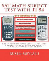 SAT Math Subject Test with Ti 84: Advanced Graphing Calculator Techniques for the SAT Math Level 1 and Level 2 Subject Tests 1452802688 Book Cover