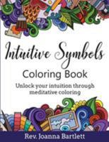 Intuitive Symbols Coloring Book: Unlock Your Intuition Through Meditative Coloring 1945489014 Book Cover