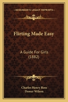 Flirting Made Easy: A Guide For Girls 1166021254 Book Cover