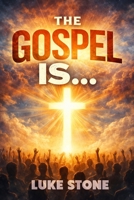 The Gospel Is... B0GVJ5VTVG Book Cover