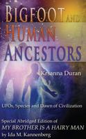 Bigfoot and Human Ancestors: Views of UFOs, Planetary Changes and Species. 0983705135 Book Cover