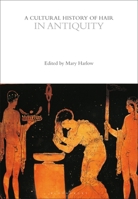A Cultural History of Hair in Antiquity 1350285323 Book Cover
