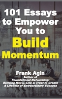 101 Essays to Empower You to Build Momentum 1967521085 Book Cover