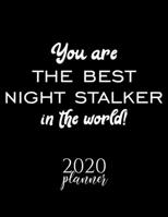 You Are The Best Night Stalker In The World! 2020 Planner: Nice 2020 Calendar for Night Stalker Christmas Gift Idea for Night Stalker Night Stalker Journal for 2020 120 pages 8.5x11 inches 1710304588 Book Cover