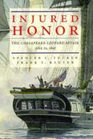 Injured Honor: The Chesapeake-Leopard Affair June 22, 1807 1557508240 Book Cover