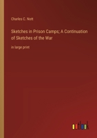 Sketches in Prison Camps; A Continuation of Sketches of the War: in large print 3368375202 Book Cover