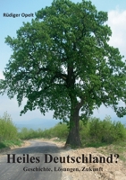 Heiles Deutschland: Geschichte, L�sungen, Zukunft 3948811024 Book Cover
