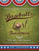 Baseball's LOST Tradition - The 1961 - 1962 Season: The Untold Story of Baseball's First Self-imposed Expansion 1941103405 Book Cover