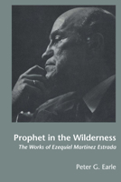 Prophet in the Wilderness: The Works of Ezequiel Martinez Estrada 0292718381 Book Cover