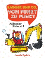 VON PUNKT ZU PUNKT. BAGGER UND CO.: Malbuch für Kinder ab 4 Jahren: Bagger und Baustellenfahrzeuge B093WMPG8R Book Cover