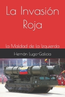 La Invasión Roja: la Maldad de la Izquierda B09V17G4NY Book Cover
