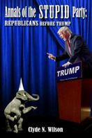 Annals of the Stupid Party: Republicans Before Trump 0997939338 Book Cover