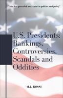 U.S. Presidents: Rankings, Controversies, Scandals and Oddities 1587761963 Book Cover