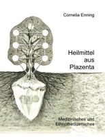 Heilmittel aus Plazenta: Medizinisches und Ethnomedizinisches 3831143544 Book Cover