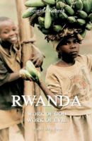 Rwanda: Work of God, Work of Evil 0975908219 Book Cover