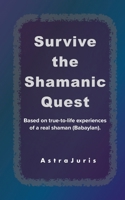 Survive the Shamanic Quest: Based on true-to-life experiences of a real shaman (Babaylan). B0H1XFHX6Q Book Cover