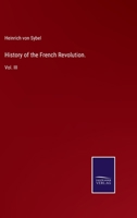 History of the French Revolution.: Vol. III 3752531479 Book Cover