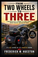 From Two Wheels to Three: How I Went from Rebel to Comfortable Without Apology B0H62XXWJH Book Cover