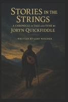 Stories in the Strings A Chronicle of Tale and Tune by Joryn Quickfiddle B0FGYDMZXV Book Cover