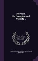 Drives in Northampton and Vicinity .. 1149349832 Book Cover