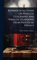 Reprint of Sections on Wireless Telegraphy and Wireless Telephony From Practical Physics 1024074544 Book Cover