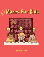 Mazes For Kids: Maze Activity Book Fun Mazes For Kids 30 Easy Medium Mazes For You 0512644551 Book Cover