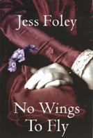 No Wings to Fly 0750525967 Book Cover