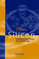 Silicon: Evolution and Future of a Technology 3642073565 Book Cover