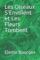 Les Oiseaux S'Envolent Et Les Fleurs Tombent Tome 1 2013545169 Book Cover
