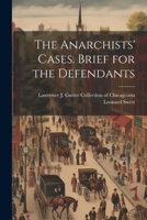 The Anarchists' Cases. Brief for the Defendants 1022149938 Book Cover