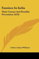 Famines In India: Their Causes And Possible Prevention (1876) 1166964574 Book Cover