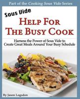 Sous Vide: Help for the Busy Cook 1466381280 Book Cover