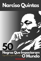 50 NEGROS QUE IMPACTARAM O MUNDO - Narciso Quintas B09VYKFHPF Book Cover