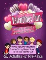 Valentines Fun Activity Book for Kids Pre-K: A Sweet Workbook With 80 Learning Games, Counting, Tracing, Coloring, Mazes, Matching and More! (Kid's Holiday Activity Books) 1659358582 Book Cover