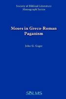 Moses in Greco-roman Paganism 1589832167 Book Cover