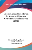 Virorum Aliquot Eruditorum In Aristaeneti Epistolas Conjecturae Communicatae (1752) 1120052394 Book Cover