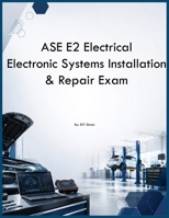 ASE E2 Electrical Electronic Systems Installation & Repair Exam B0H28XPZNJ Book Cover