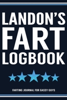 Landon's Fart Logbook Farting Journal For Gassy Guys: Landon Name Gift Funny Fart Joke Farting Noise Gag Gift Logbook Notebook Journal Guy Gift 6x9 1707953325 Book Cover